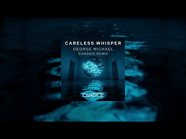 CARELESS WHISPER - George Michael - CANDICE REMIX