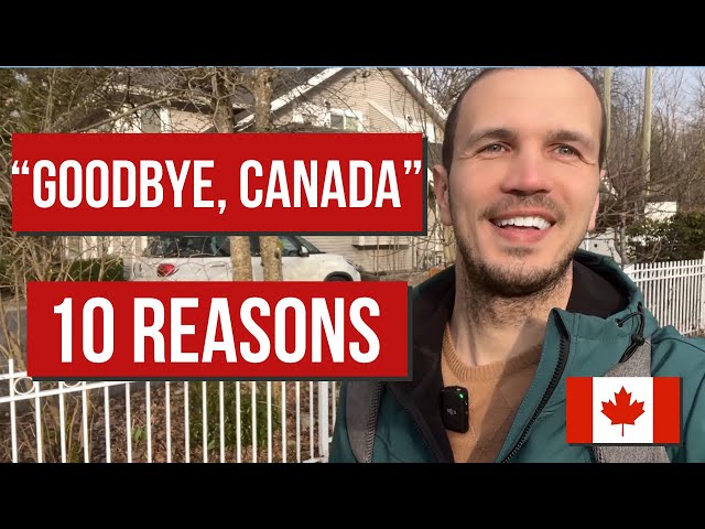 10 reasons. Why do immigrants leave Canada in 2024?