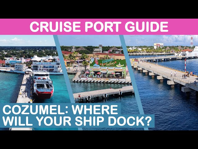 Cozumel, Mexico Cruise Port Guide: Where Will Your Ship Dock?