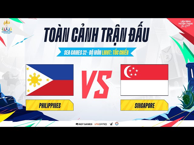 TOÀN CẢNH TRẬN ĐẤU PHILIPPINES vs SINGAPORE - NGÀY 1 | BỘ MÔN LMHT: TỐC CHIẾN - SEA GAMES 32