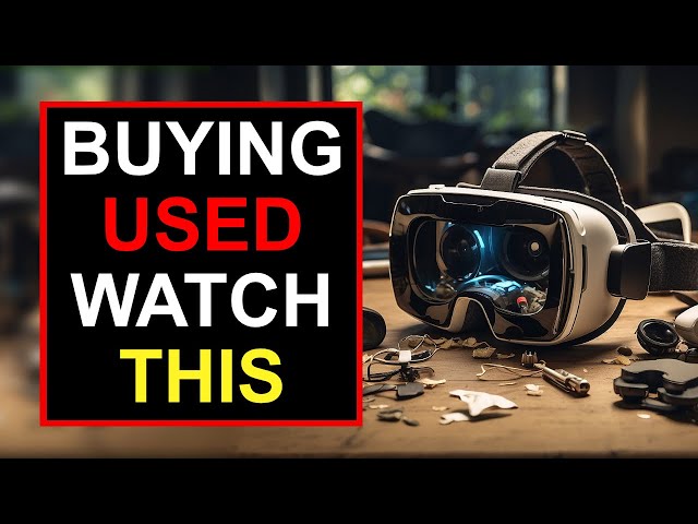 Tips Before you Buy a Used VR Headset 2024