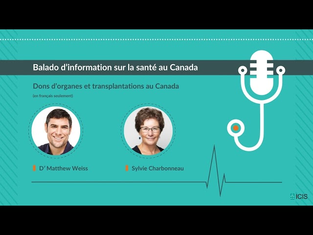 Dr Matthew Weiss et Sylvie Charbonneau — Dons d’organes et transplantations au Canada