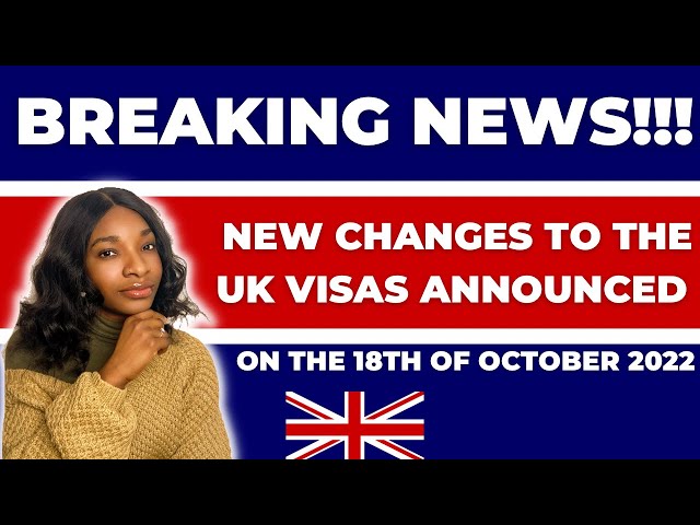 New Updates And Changes To Uk Visas | Published 18th October 2022 | A Must Watch