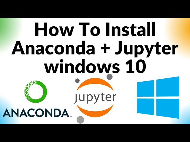 How to install Anaconda and Jupyter notebook in windows 10 (2024)