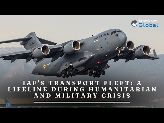 IAF's Transport Fleet: A Lifeline During Humanitarian And Military Crisis