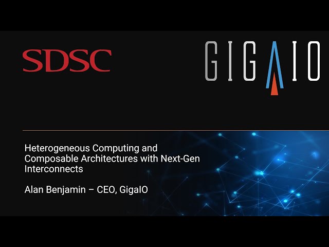 Heterogeneous Computing and Composable Architectures with Next-Gen Interconnects with GigaIO