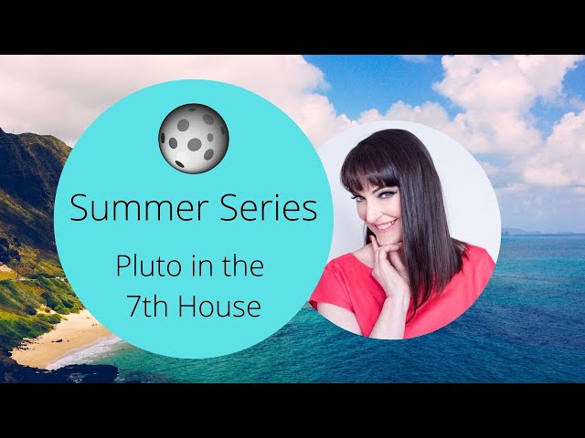 FREE ASTROLOGY LESSONS - Pluto in 7th House - Summer Series