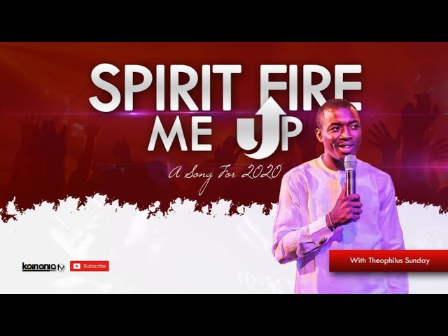 SPIRIT FIRE ME UP: WORSHIP ATMOSPHERE WITH THEOPHILUS SUNDAY
