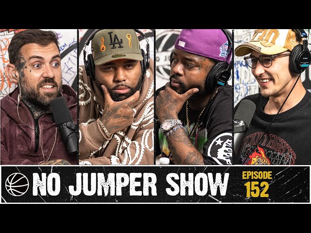 The No Jumper Show Ep. 152