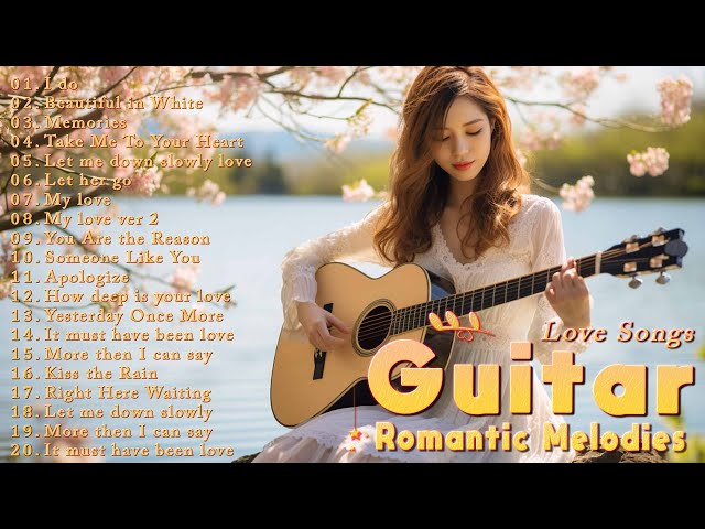 🌳A Selection of Relaxing Romantic Guitar Love Songs 2024💝 The World's Most Romantic Guitar Melodies💖