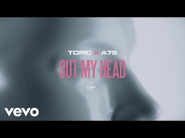 Topic x A7S - Out My Head (Lyric Video)
