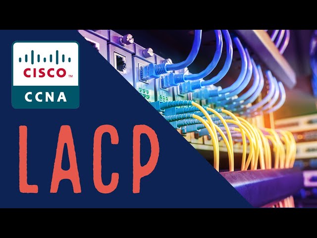 Cisco CCNA - What is LACP In Networking?