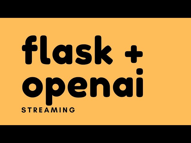How to Stream OpenAI API Responses in a Flask App