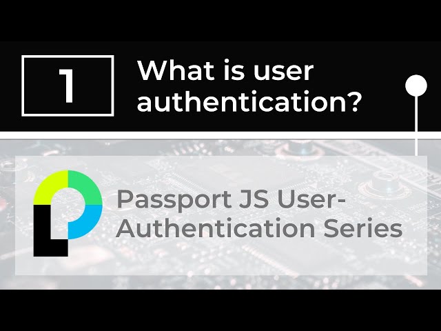 What is User Authentication? (Node + Express + Passport)