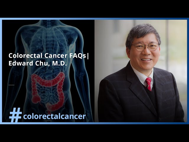 Colorectal Cancer FAQs | Edward Chu, M.D.