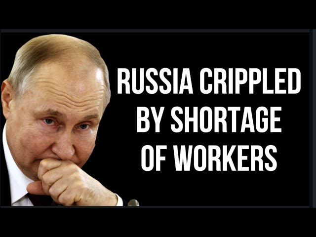 RUSSIAN Workforce Shortage is Crippling Economy as War, Mobilization & Low Birth Rate Hurt Russia