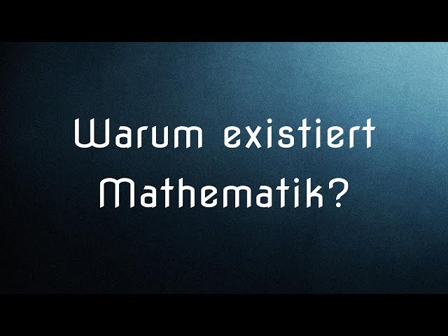 Warum existiert Mathematik?