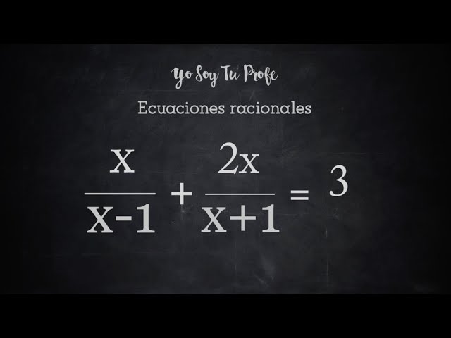 Ecuaciones racionales (Videotutorial)