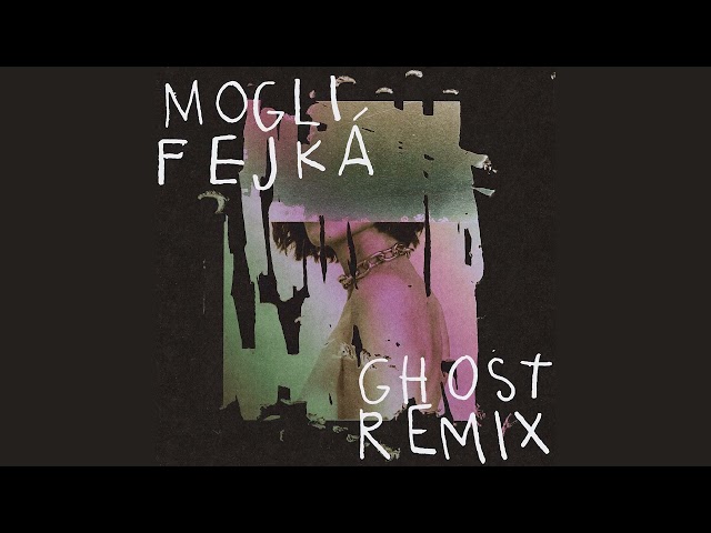 Mogli - Ghost (Fejká Remix)