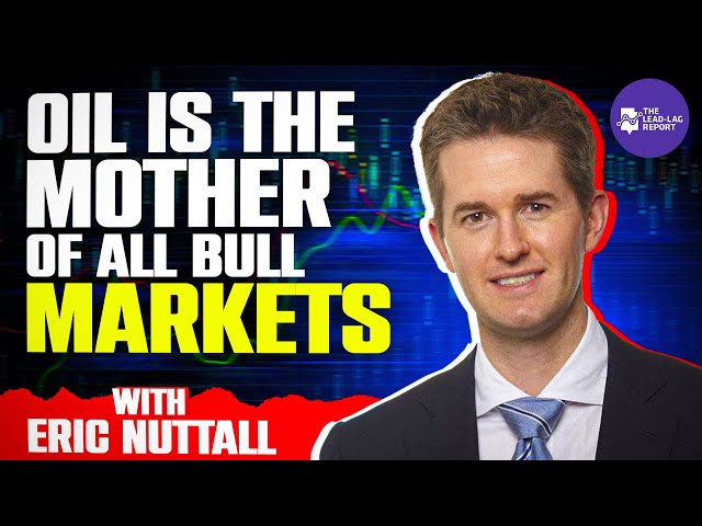 Lead-Lag Live: Oil Is The Mother Of All Bull Markets With Eric Nuttall