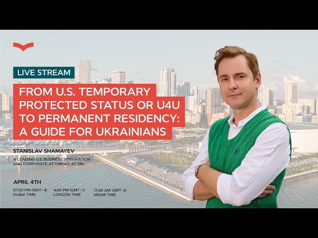 From U.S. Temporary Protected Status or U4U to Permanent Residency: A Guide for Ukrainians