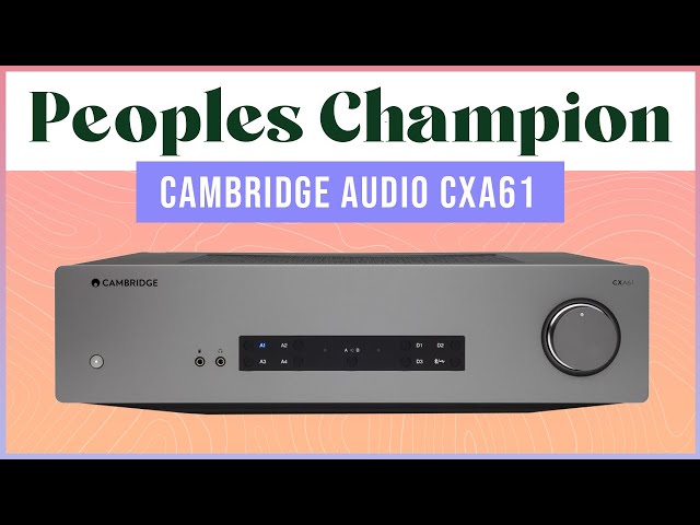 Great, Punchy,Versatile and below my Expectations. Cambridge Audio CXA61 Integrated Amplifier Review