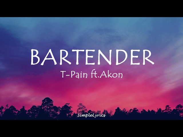 Bartender - T-Pain ft. Akon (Lyrics) Ooh, she made us drinks to drink      TikTokSong