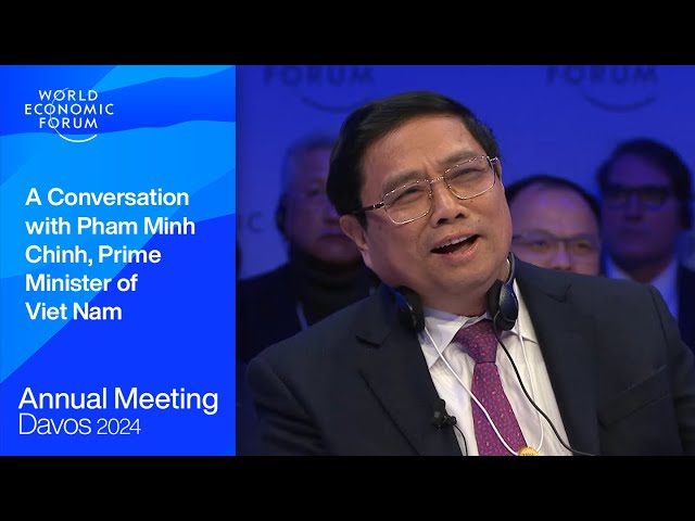 A Conversation with Pham Minh Chinh, Prime Minister of Viet Nam | Davos 2024 | World Economic Forum