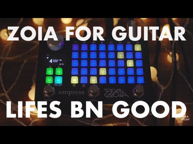 Empress ZOIA Guitar Demo – Lifes Bn Good