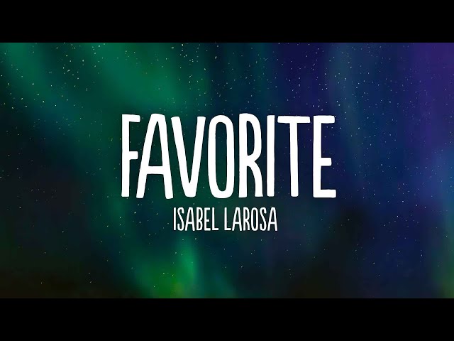 Isabel LaRosa - favorite (Lyrics) Sped up