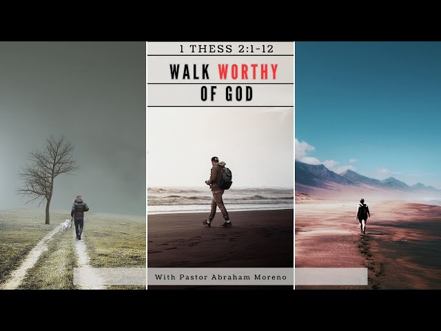 "Walk Worthy of God" | 1 Thessalonians 2:1-12 |