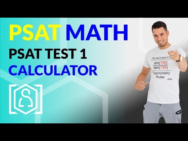 PSAT Math - Practice Test 1 from the College Board (Calculator)