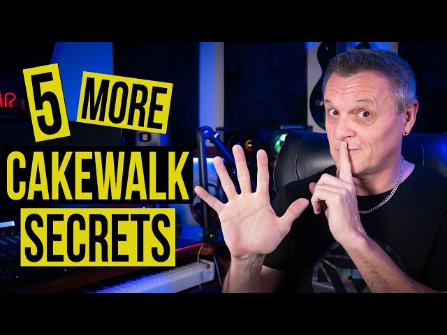 5 MORE Cakewalk Secrets You Should Know!