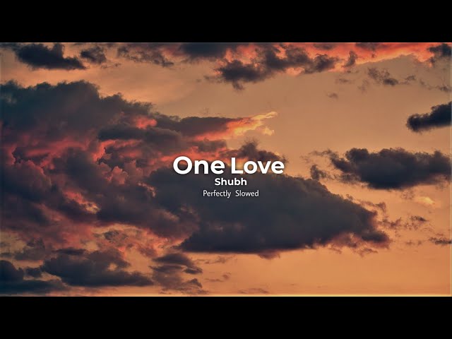 One love [Perfectly Slowed] - @SHUBHWORLDWIDE  | LyricalBeatz