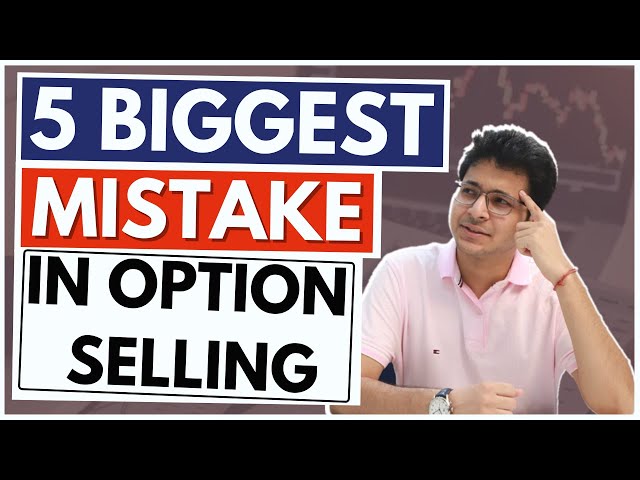 OPTION SELLING - BIGGEST MISTAKES DONE IN OPTION SELLING | BIGGEST REASONS OF LOSS IN OPTIONS |