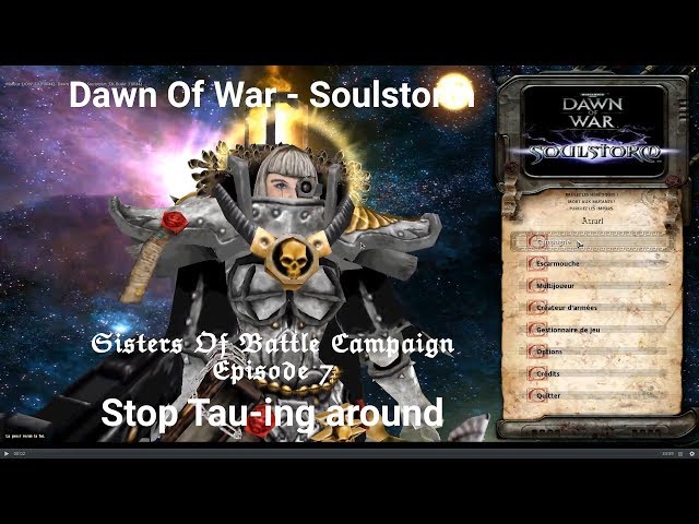 Playing Soulstorm on Linux - Sisters Of Battle - Episode 7 - Tau'ing around