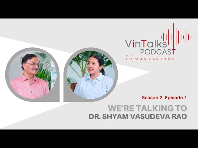 VinTalks Podcast | Season 2: Episode 1 | Vinyas Innovative Technologies | Dr. Shyam Vasudeva Rao