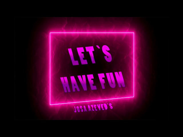 Josa Azeved`s - Let`s Have fun