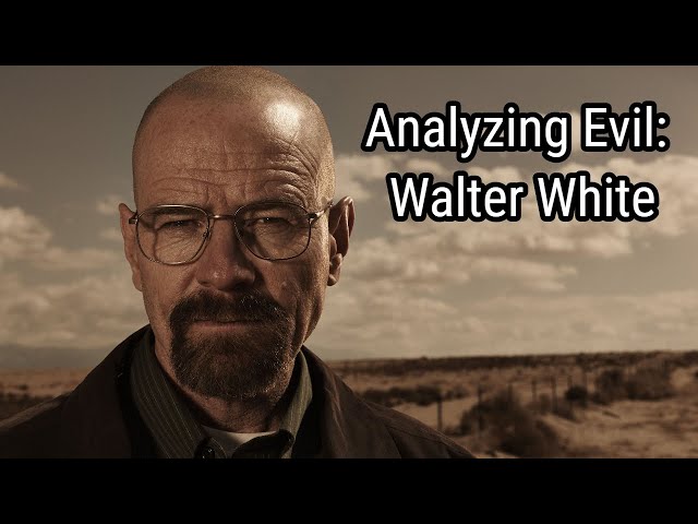 Analyzing Evil: Walter White From Breaking Bad