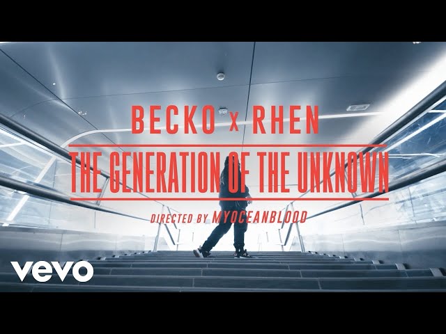 Becko, Rhen - The Generation Of The Unknown (Official Music Video)