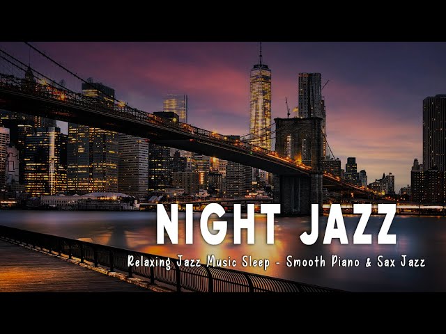 Night Newyork Jazz Music - Slow Piano & Sax jazz Music - Relaxing Background Music For Sleep