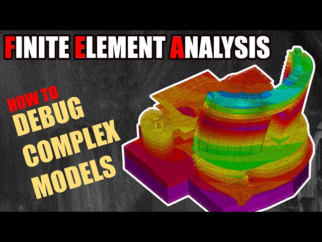 How to EASILY Debug a Finite Element Analysis model