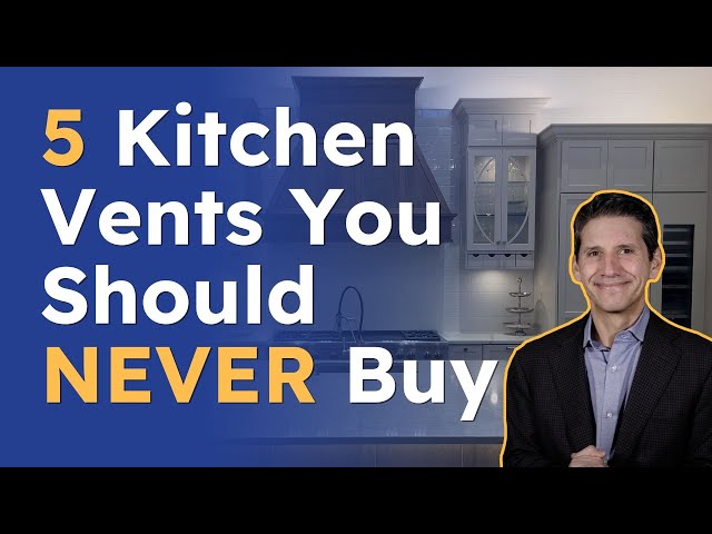 5 Kitchen Vents You Should NEVER Buy