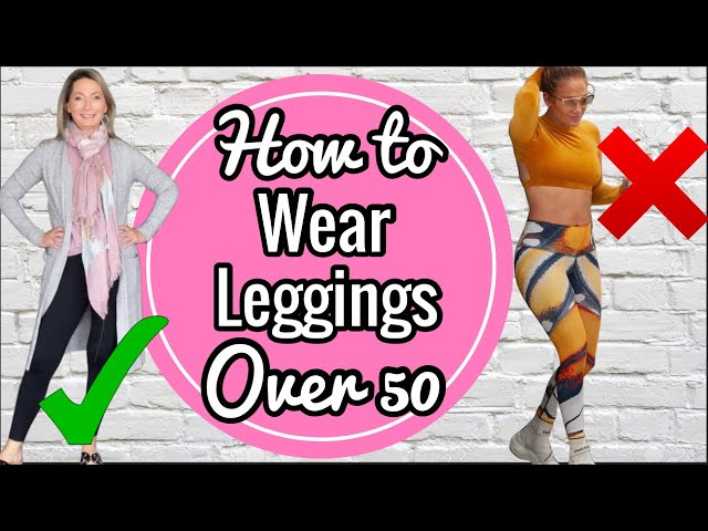 8 Appropriate LEGGING Outfit Ideas for Women OVER 50