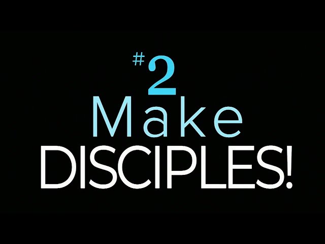 2020 Vision - Core Value #2 Make Disciples!