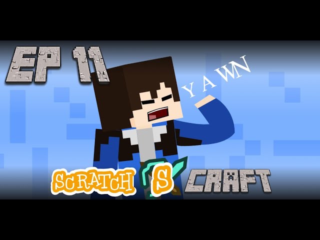 Scratch Craft 1: Ep 11 | YAWN