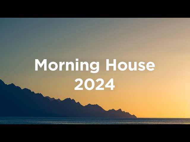 Morning House 2024 🌞 Chillout Playlist