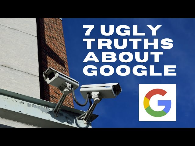 7 Ugly Truths About Google - Data Privacy Issues
