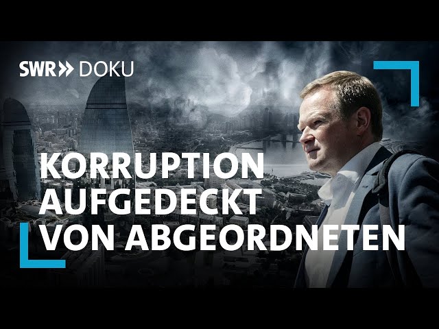 Kampf um Rohstoffe – Am Abgrund | Korruption: Für Öl und Gas aus Aserbaidschan | SWR Doku