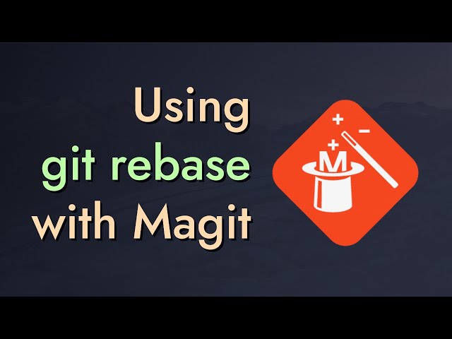 Fix Your Git Commits Like a Rebase Expert with Magit